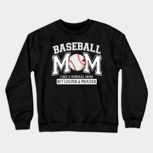 Baseball Mom Like A Normal Mom But Louder And Prouder Crewneck Sweatshirt